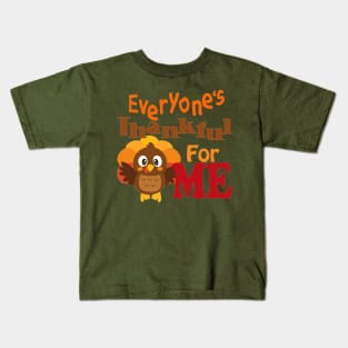 Everyone's Thankful for Me! Kids T-Shirt